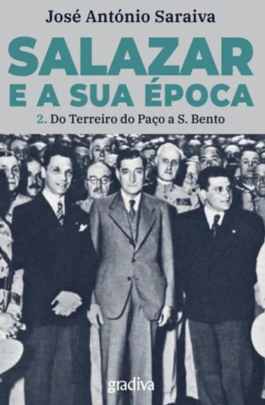 Salazar e a Sua Época - Volume 2 - Do Terreiro do Paço a S. Bento
