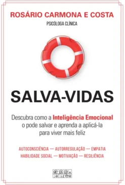 Salva-Vidas - Descubra Como a Inteligência Emocional o Pode Salvar e Aprenda a Aplicá-la Para Viver Mais Feliz