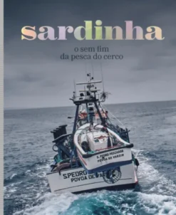 Sardinha - O sem fim da pesca do cerco