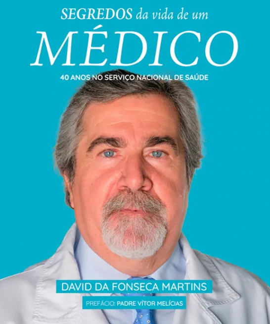 Segredos da Vida de Um Médico - 40 Anos no Serviço Nacional de Saúde