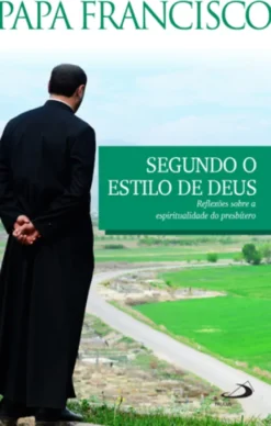 Segundo o Estilo de Deus - Reflexões sobre a espiritualidade do presbítero