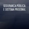 Segurança Pública e Sistema Prisional