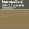 Segurança Social - Direito e Economia - Vol. I