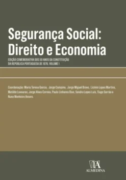 Segurança Social - Direito e Economia - Vol. I