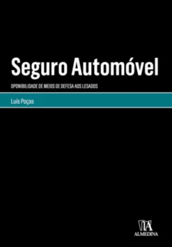 Seguro Automóvel - Oponibilidade de Meios de Defesa aos Lesados