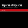 Seguros e Impostos - O Regime Fiscal dos Produtos de Seguros (IRS, IRC, EBF, IS)