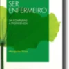 Ser Enfermeiro - Da Compaixão à Proficiência