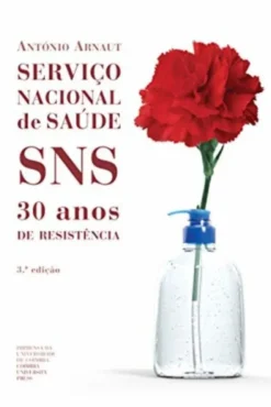 Serviço Nacional de Saúde. SNS - 30 Anos de Resistência