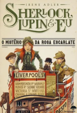 Sherlock, Lupin e Eu - O Mistério da Rosa Escarlate