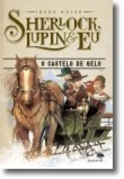 Sherlock, Lupin & Eu 5- O Castelo do Gelo