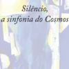 Silêncio, a Sinfonia do Cosmos