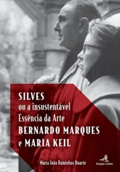 Silves ou a Insustentável Essência da Arte – Bernardo Marques e Maria Keil