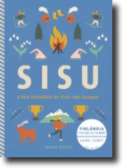 Sisu - A Arte Finlandesa de Viver com Coragem