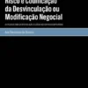 Smart Contracts, Risco e Codificação da Desvinculação ou Modificação Negocial - Os falsos dilemas da inter-relação lei-código nos contratos empresariais