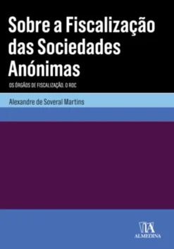 Sobre a fiscalização das sociedades anónimas- Os órgãos de fiscalização. O ROC