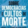 Sobre Democracias e Cultos de Morte - Israel e o Futuro da Civilização
