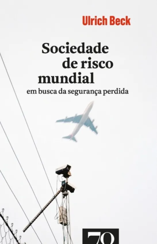 Sociedade de Risco Mundial - Em Busca da Segurança Perdida