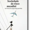 Sociedade de Risco Mundial - Em Busca da Segurança Perdida