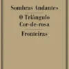 Sombras Andantes / O Triângulo Cor-de-Rosa / Fronteiras