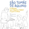 São Tomás de Aquino - O Menino que Queria Saber o que é Deus