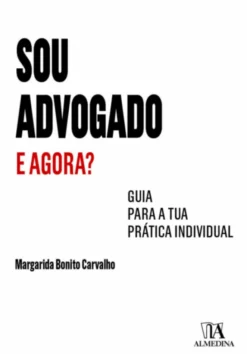 Sou Advogado. E agora? - Guia para a Tua Prática Individual