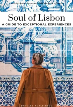 Soul of Lisbon - A Guide To Exceptional Experiences