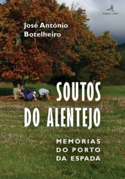 Soutos do Alentejo - Memórias do Porto da Espada