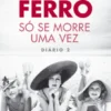 Só Se Morre Uma Vez ? Diário 2