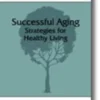 Successful Aging : Strategies for Healthy Living