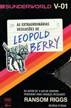 Sunderworld - Vol. I - As Extraordinárias Desilusões de Leopold Berry