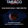 Tabaco - Usos, Abusos, Dependências - Intervenções Breves