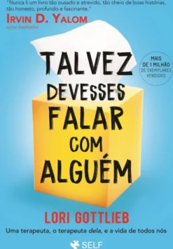Talvez Devesses Falar com Alguém - Uma terapeuta, o terapeuta dela, e a vida de todos nós