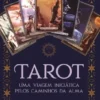 Tarot - Uma Viagem Iniciática pelos Caminhos da Alma