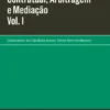 Temas de Contencioso Contratual, Arbitragem e Mediação - Vol. I