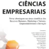 Temas Emergentes em Ciências Empresariais – Volume 2 - Novas abordagens nas áreas científicas dos Recursos Humanos, Marketing e Turismo, Empreendedorismo e Inovação