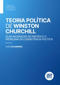 Teoria Política de Winston Churchill - Duas mudanças de Partido e o problema da Consistência Política