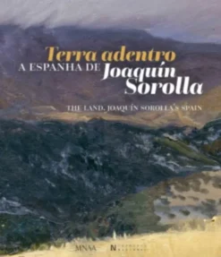 Terra Adentro: a Espanha de Joaquín Sorolla/The Land: Joaquín Sorolla's Spain