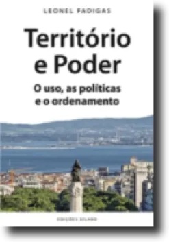 Território e Poder - O Uso, as Políticas e o Ordenamento