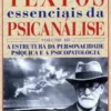 Textos Essenciais da Psicanálise - Vol. III - A Estrutura da Personalidade Psíquica e a Psicopatologia