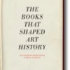 The Books that Shaped Art History: From Gombrich and Greenberg to Alpers and Krauss