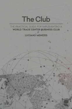 The Club - The Practical Guide for Implementing aWorld Trade Center Business Club