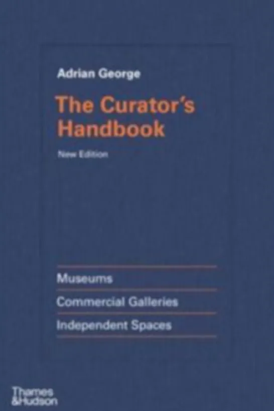 The Curator's Handbook - Museums, Commercial Galleries, Independent Spaces