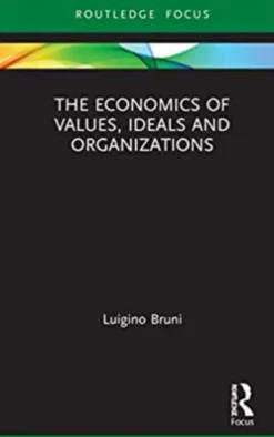 The Economics of Values, Ideals and Organizations