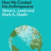 The Human Planet: How We Created the Anthropocene