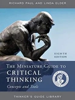 The Miniature Guide to Critical Thinking Concepts and Tools