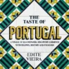 The Taste of Portugal: A Voyage of Gastronomic Discovery Combined with Recipes, History and Folklore