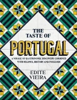 The Taste of Portugal: A Voyage of Gastronomic Discovery Combined with Recipes, History and Folklore