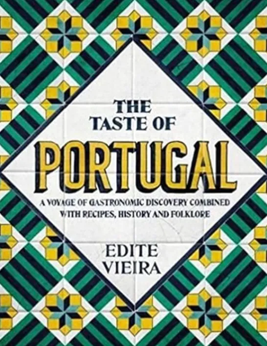 The Taste of Portugal: A Voyage of Gastronomic Discovery Combined with Recipes, History and Folklore