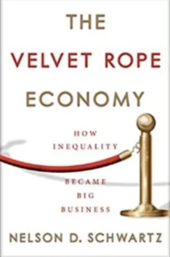 The Velvet Rope Economy: How Inequality Became Big Business