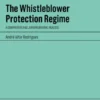 The Whistleblower Protection Regime - A Comparative and Jurisprudential Analysis